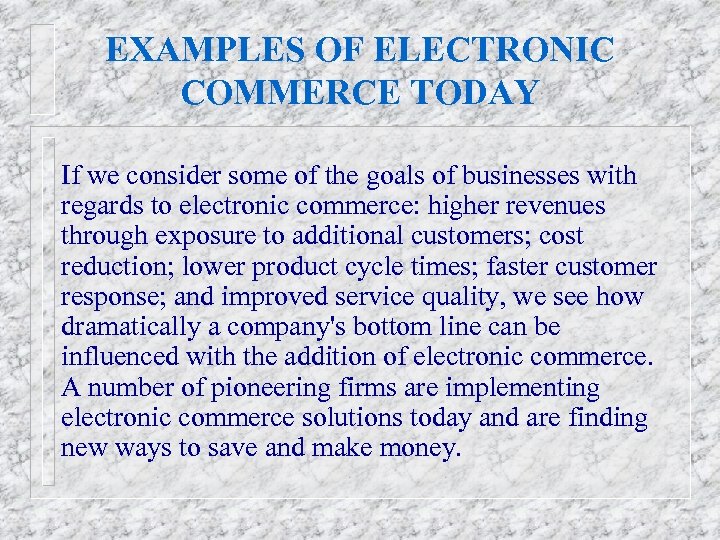 EXAMPLES OF ELECTRONIC COMMERCE TODAY If we consider some of the goals of businesses