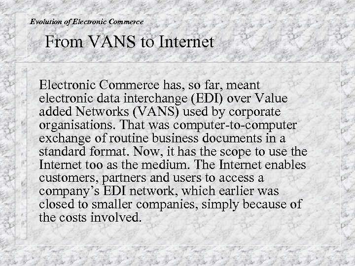 Evolution of Electronic Commerce From VANS to Internet Electronic Commerce has, so far, meant