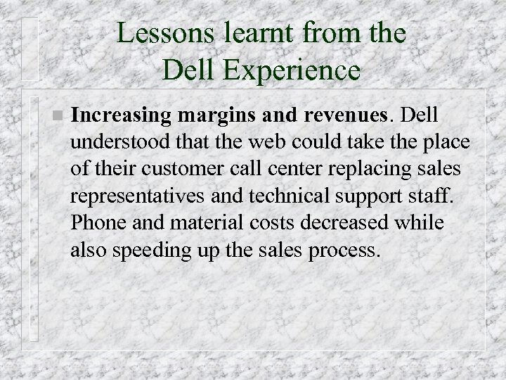 Lessons learnt from the Dell Experience n Increasing margins and revenues. Dell understood that