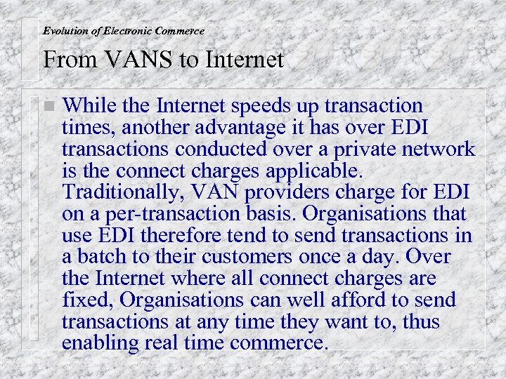 Evolution of Electronic Commerce From VANS to Internet n While the Internet speeds up