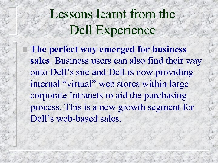 Lessons learnt from the Dell Experience n The perfect way emerged for business sales.