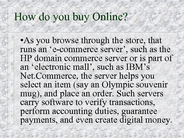 How do you buy Online? • As you browse through the store, that runs