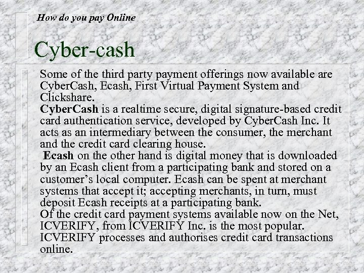 How do you pay Online Cyber-cash Some of the third party payment offerings now