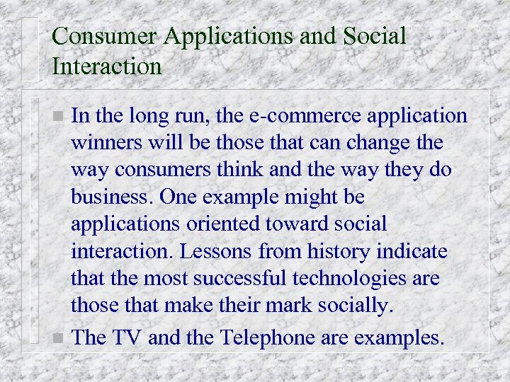 Consumer Applications and Social Interaction In the long run, the e-commerce application winners will