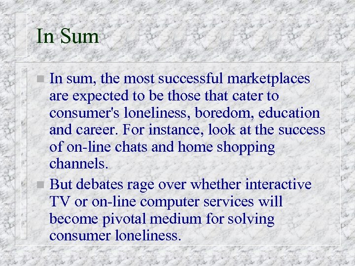 In Sum In sum, the most successful marketplaces are expected to be those that