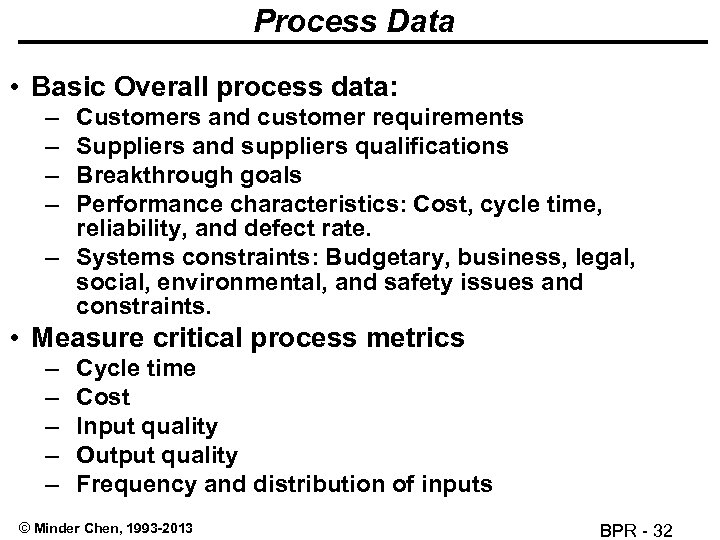 Process Data • Basic Overall process data: – – Customers and customer requirements Suppliers