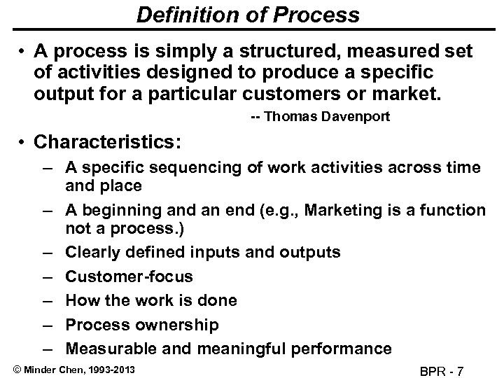 Definition of Process • A process is simply a structured, measured set of activities