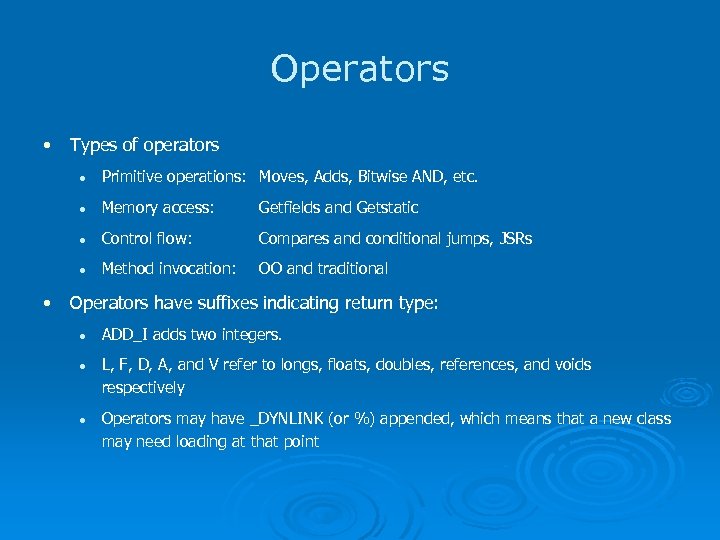 Operators • Types of operators l l Memory access: Getfields and Getstatic l Control