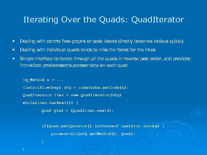 Iterating Over the Quads: Quad. Iterator • Dealing with control flow graphs or basic