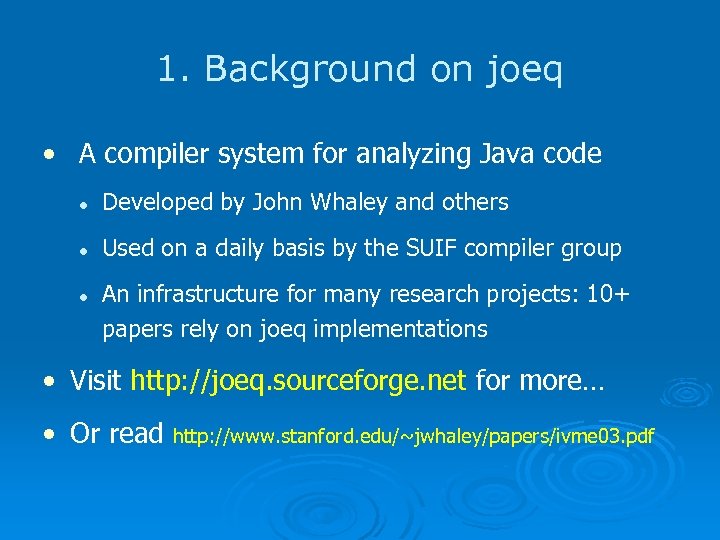 1. Background on joeq • A compiler system for analyzing Java code l Developed