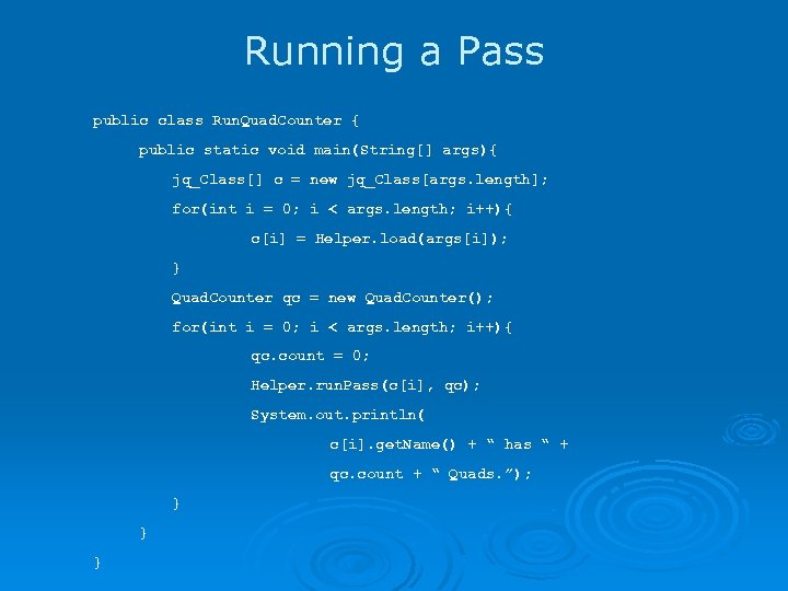 Running a Pass public class Run. Quad. Counter { public static void main(String[] args){