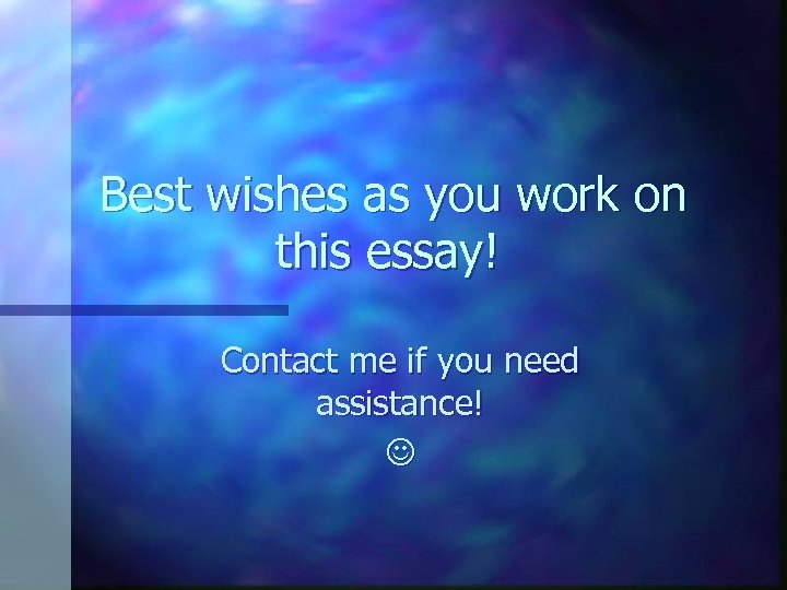 Best wishes as you work on this essay! Contact me if you need assistance!