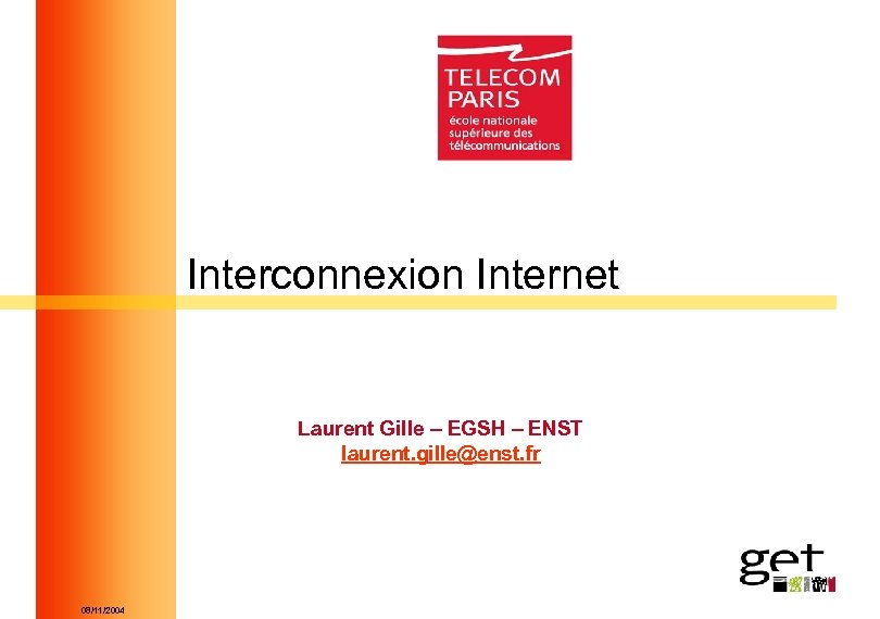 Interconnexion Internet Laurent Gille – EGSH – ENST laurent. gille@enst. fr Mai 2003 -