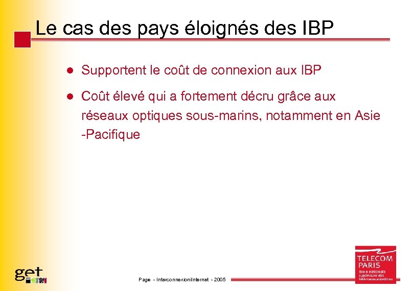 Le cas des pays éloignés des IBP l Supportent le coût de connexion aux