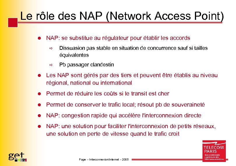 Le rôle des NAP (Network Access Point) l NAP: se substitue au régulateur pour
