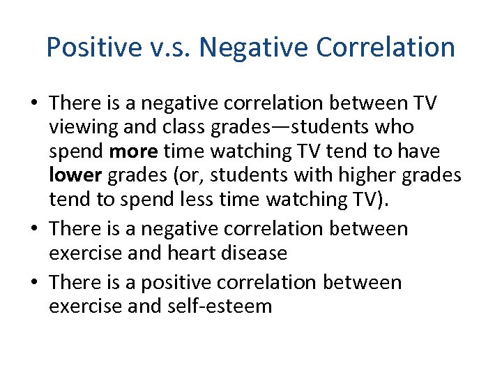 Positive v. s. Negative Correlation • There is a negative correlation between TV viewing