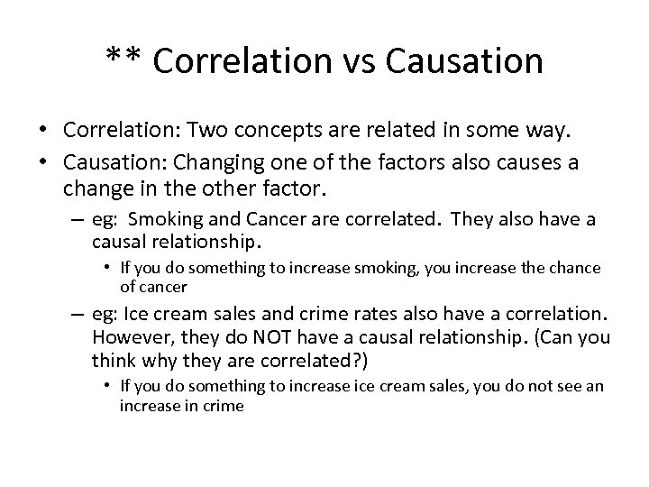 ** Correlation vs Causation • Correlation: Two concepts are related in some way. •