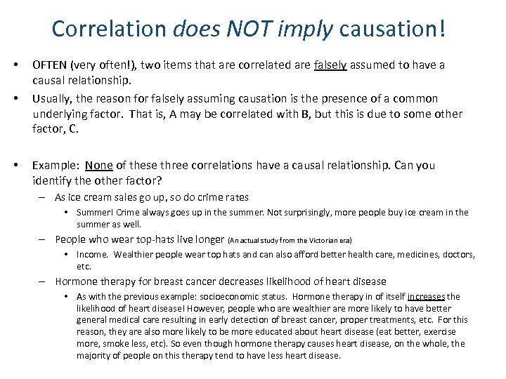 Correlation does NOT imply causation! • • • OFTEN (very often!), two items that