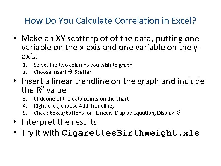 How Do You Calculate Correlation in Excel? • Make an XY scatterplot of the