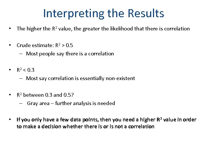 Interpreting the Results • The higher the R 2 value, the greater the likelihood