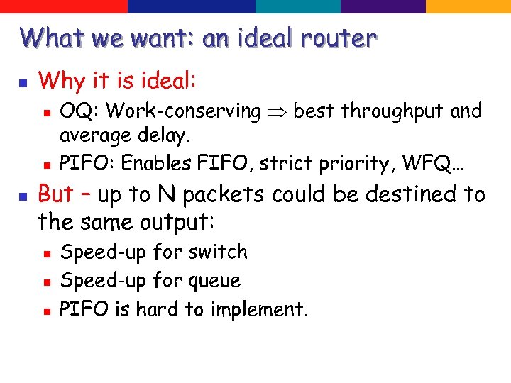 What we want: an ideal router n Why it is ideal: n n n