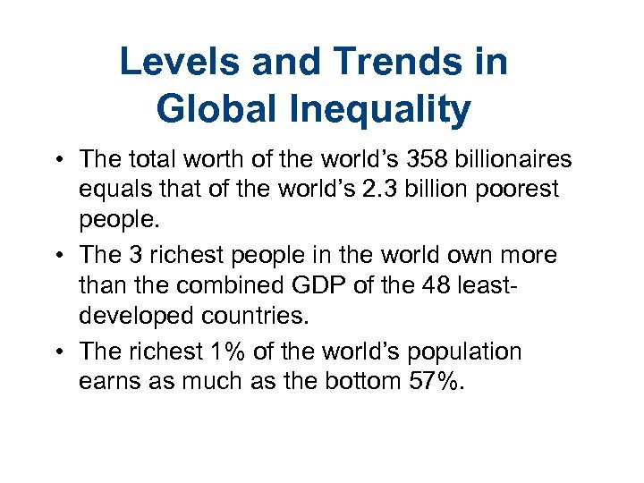 Levels and Trends in Global Inequality • The total worth of the world’s 358