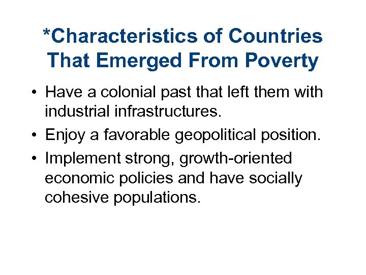 *Characteristics of Countries That Emerged From Poverty • Have a colonial past that left