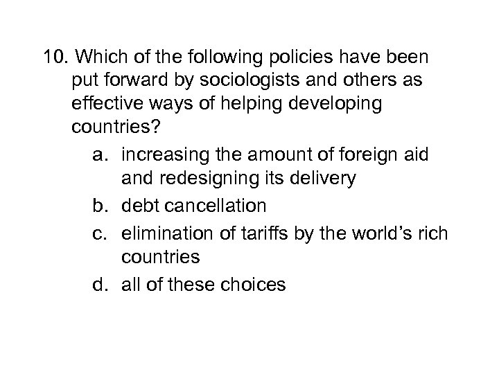 10. Which of the following policies have been put forward by sociologists and others