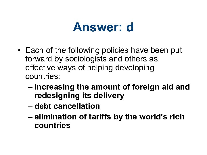 Answer: d • Each of the following policies have been put forward by sociologists