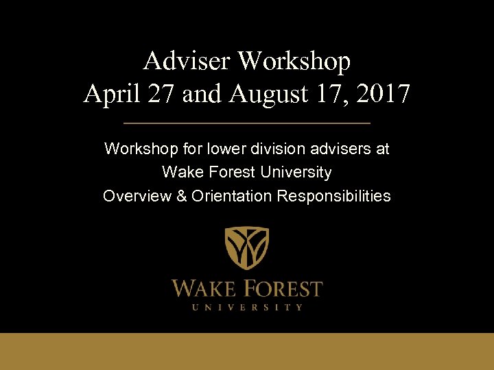 Adviser Workshop April 27 and August 17, 2017 Workshop for lower division advisers at