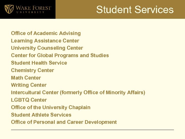 Student Services Office of Academic Advising Learning Assistance Center University Counseling Center for Global