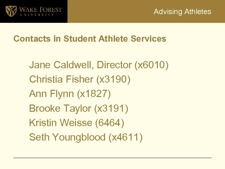 Advising Athletes Contacts in Student Athlete Services Jane Caldwell, Director (x 6010) Christia Fisher