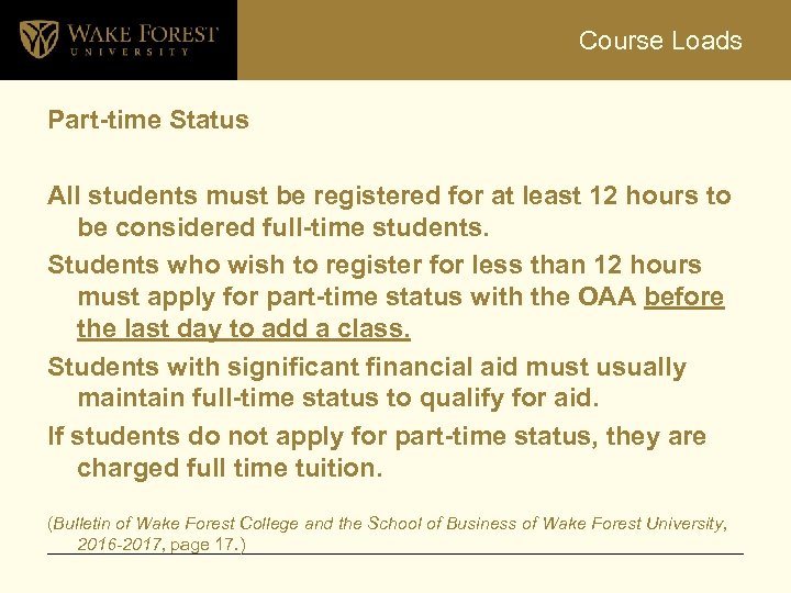 Course Loads Part-time Status All students must be registered for at least 12 hours