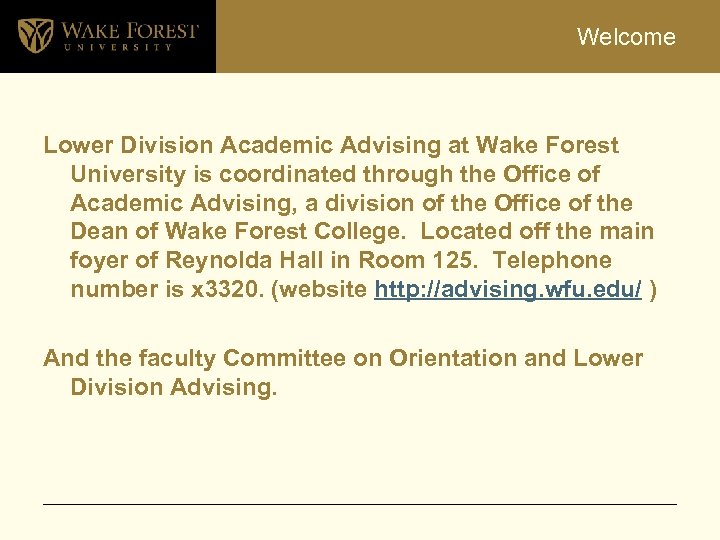 Welcome Lower Division Academic Advising at Wake Forest University is coordinated through the Office