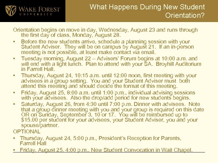 What Happens During New Student Orientation? Orientation begins on move in day, Wednesday, August