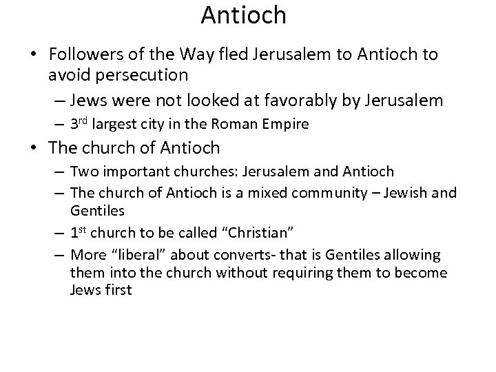 Antioch • Followers of the Way fled Jerusalem to Antioch to avoid persecution –