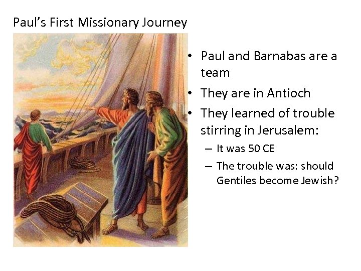 Paul’s First Missionary Journey • Paul and Barnabas are a team • They are
