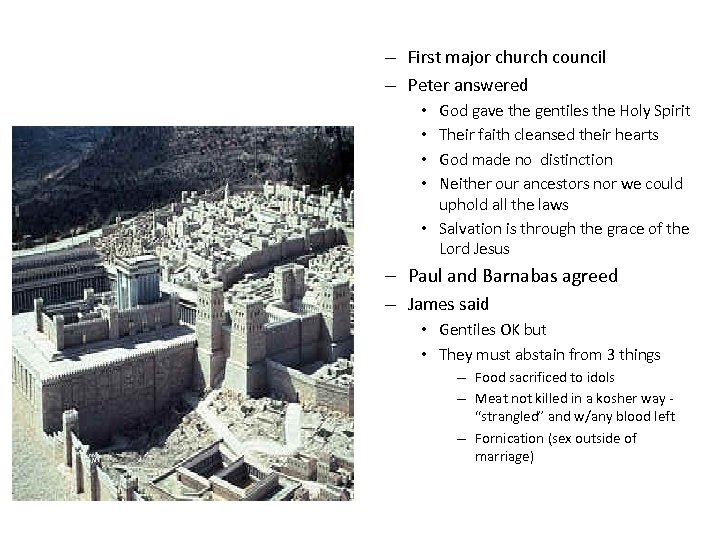 – First major church council – Peter answered God gave the gentiles the Holy