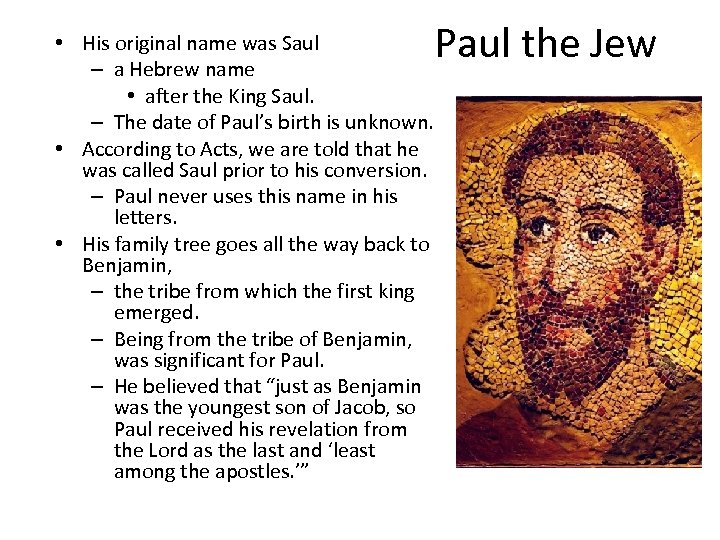  • His original name was Saul – a Hebrew name • after the