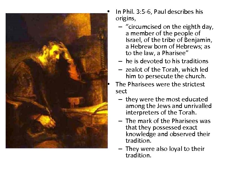  • In Phil. 3: 5 -6, Paul describes his origins, – “circumcised on