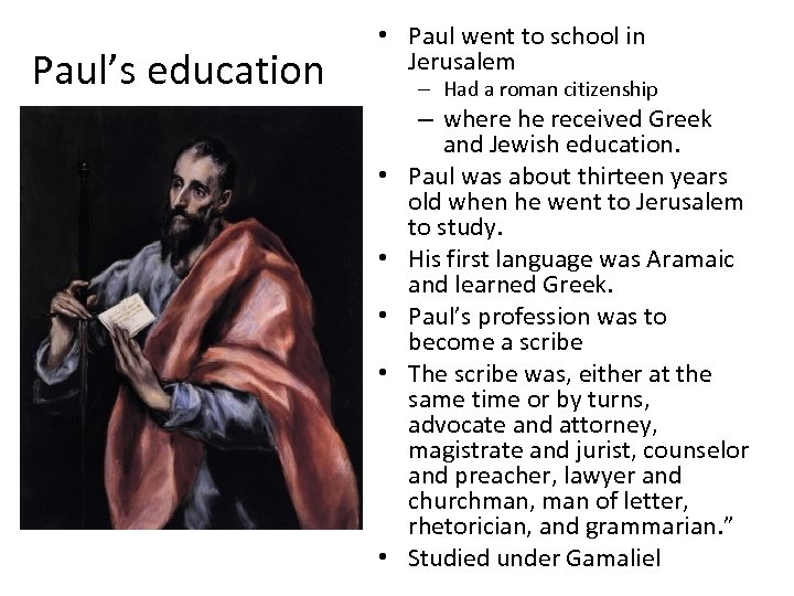 Paul’s education • Paul went to school in Jerusalem – Had a roman citizenship