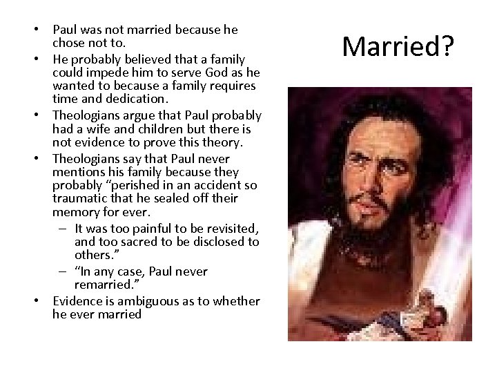  • Paul was not married because he chose not to. • He probably