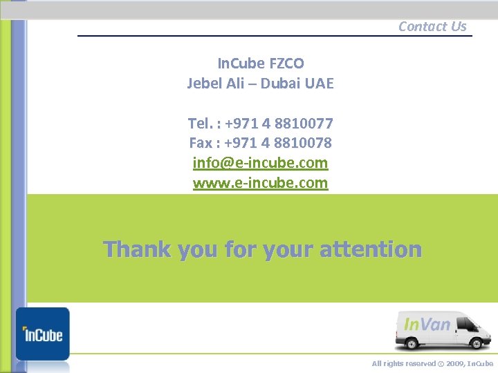 Contact Us In. Cube FZCO Jebel Ali – Dubai UAE Tel. : +971 4