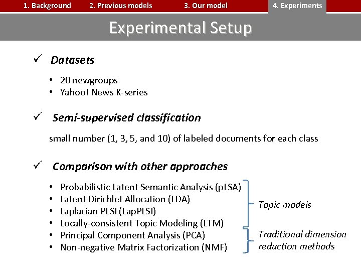 1. Background 2. Previous models 3. Our model 4. Experiments Experimental Setup ü Datasets