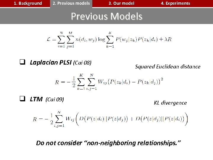 1. Background 2. Previous models 3. Our model 4. Experiments Previous Models q Laplacian