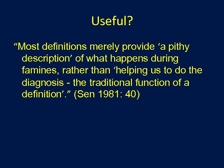 Useful? “Most definitions merely provide ‘a pithy description’ of what happens during famines, rather