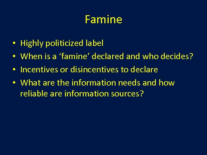 Famine • • Highly politicized label When is a ‘famine’ declared and who decides?