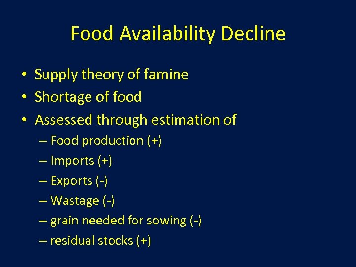 Food Availability Decline • Supply theory of famine • Shortage of food • Assessed