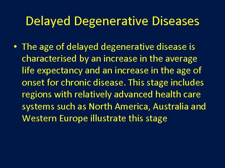 Delayed Degenerative Diseases • The age of delayed degenerative disease is characterised by an