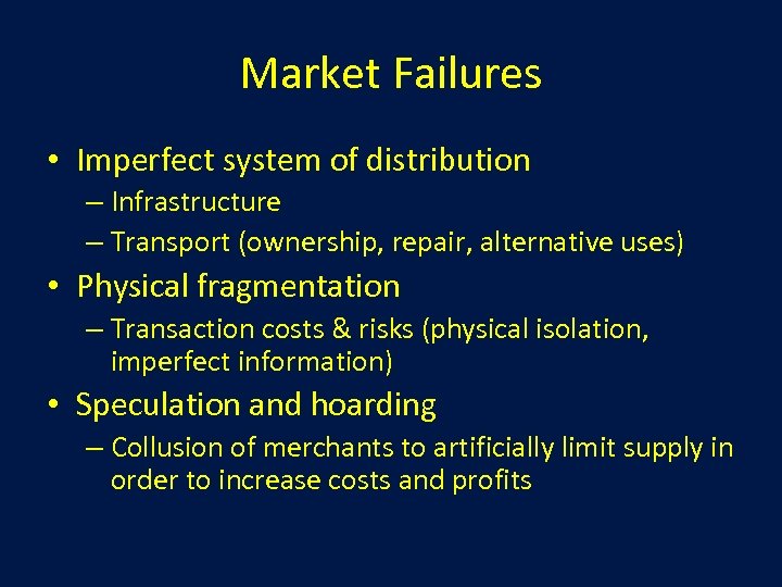 Market Failures • Imperfect system of distribution – Infrastructure – Transport (ownership, repair, alternative